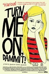 Turn Me On, Dammit (Fa meg pa, for faen)
